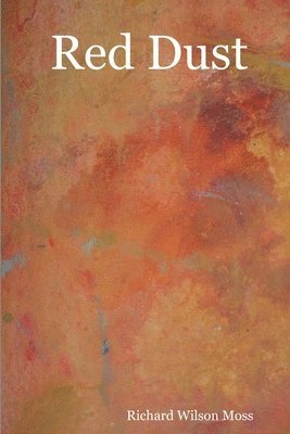 Richard Wilson Moss - Red Dust, Häftad. Tillgänglighet: Lägg i varukorg