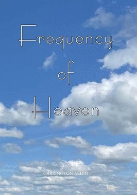 Carrington Allen - Frequency Of Heaven, Häftad. Tillgänglighet: Lägg i varukorg