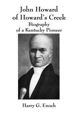 Harry G. Enoch - John Howard of Howard's Creek: Biography of a Kentucky Pioneer, Häftad