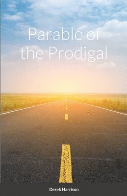 Derek Harrison - Parable of the Prodigal, Häftad. Tillgänglighet: Lägg i varukorg