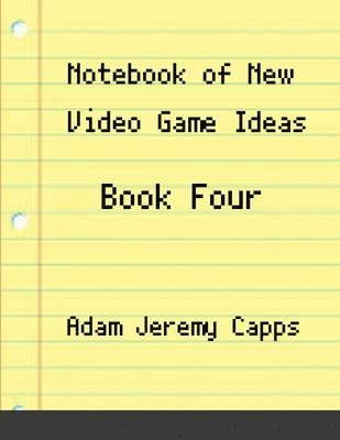 Adam Jeremy Capps - Notebook of New Video Game Ideas, Häftad. Tillgänglighet: Lägg i varukorg