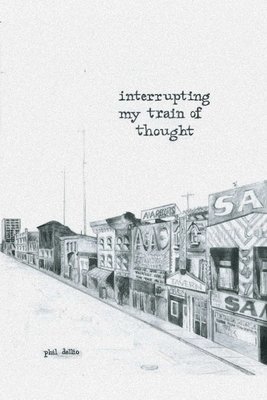 Phil Dellio - Interrupting My Train of Thought, Häftad. Tillgänglighet: Lägg i varukorg
