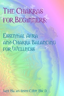 Jane Ma'ati Smith C Hyp Msc D - Chakras for Beginners, Häftad. Tillgänglighet: Tillfälligt slut