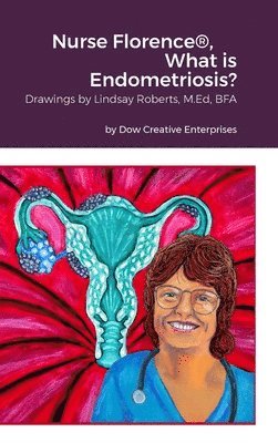 Nurse Florence(R), What is Endometriosis?