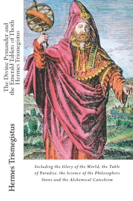 Hermes Trismegistus - Divine Pymander and the Emerald Tablets of Thoth Hermes Trismegistus, E-bok