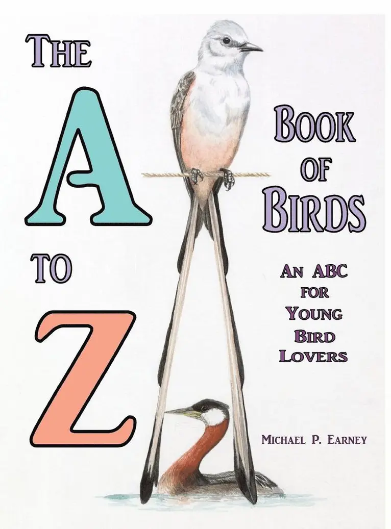 Michael P Earney - A to Z Book of Birds, Inbunden. Tillgänglighet: Lägg i varukorg