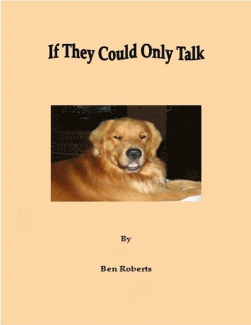 Ben Roberts - If They Could Only Talk, E-bok