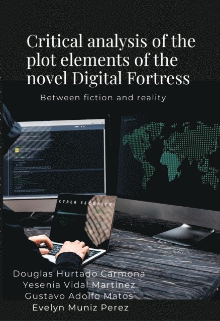 Evelyn Muniz Perez, Gustavo Adolfo Matos, Yesenia Vidal Martinez, Dougglas Hurtado Carmona - Critical analysis of the plot elements of the novel Digital Fortress, E-bok. Tillgänglighet: Lägg i varukorg