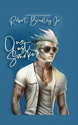 Lcsw Bradley Jr - One Last Smoke, Inbunden