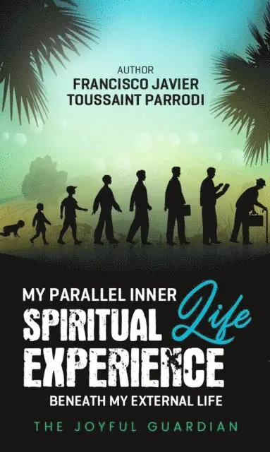 My Parallel Inner Spiritual Life Experience Beneath My External Life