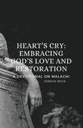 Heart's Cry - Embracing God's Love and Restoration