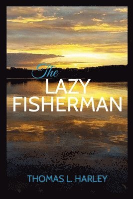 Thomas Harley - Lazy Fisherman, Häftad. Tillgänglighet: Lägg i varukorg