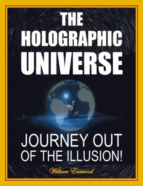 William Eastwood - THE HOLOGRAPHIC UNIVERSE, E-bok. Tillgänglighet: Lägg i varukorg