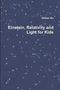 Einstein, Relativity and Light for Kids
