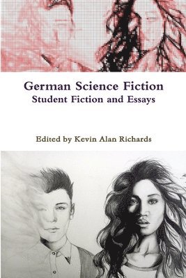 Kevin Alan Richards - German Science Fiction: Student Fiction and Essays 2013-2014, Häftad. Tillgänglighet: Tillfälligt slut
