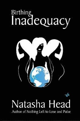 Natasha Head - Birthing Inadequacy, Häftad