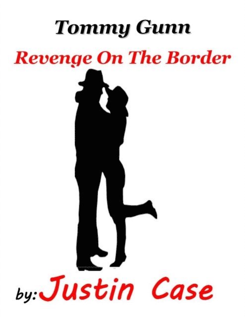 Justin Case - Tommy Gunn - Book One - Revenge on the Border, E-bok