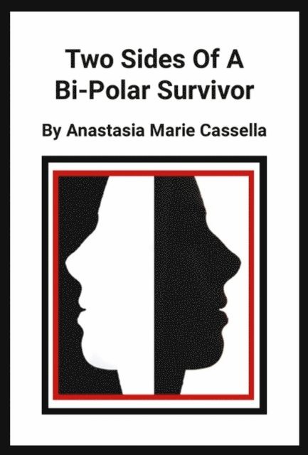 Anastasia Cassella - Two Sides Of A Bi-Polar Survivor, E-bok