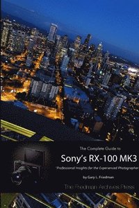 The Complete Guide to Sony's Rx-100 Mk3 (B&W Edition)