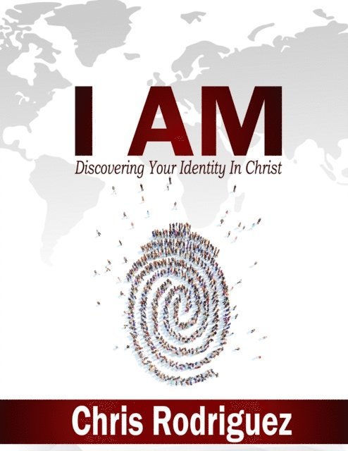 Chris Rodriguez - I AM: Discovering Your Identity In Christ, E-bok