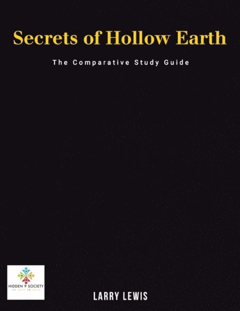 Larry Lewis - Secrets of Hollow Earth - The Comparative Study Guide, E-bok