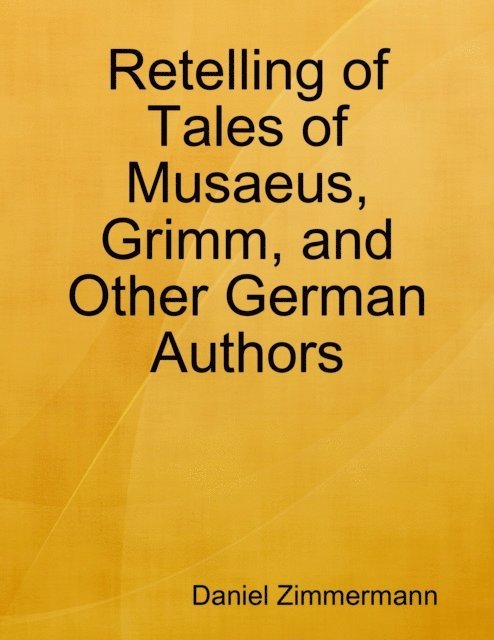Retelling of Tales of Musaeus, Grimm, and Other German Authors