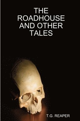T. G. REAPER - Roadhouse and Other Tales, Häftad