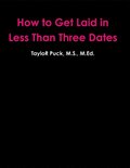How to Get Laid In Less Than Three Dates