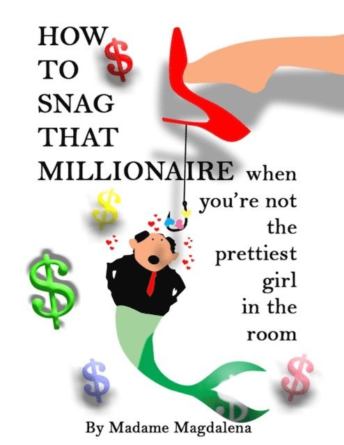 Madame Magdalena, Taboo World Publishing - How to Snag a Millionaire When You're Not the Prettiest Girl in the Room, E-bok