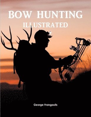 George Frangoulis - Bow Hunting Illustrated, Häftad