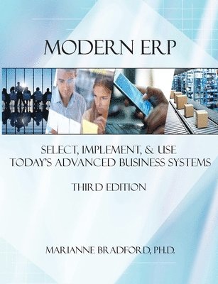 Marianne Bradford - Modern ERP: Select, Implement, and Use Today's Advanced Business Systems, Häftad. Tillgänglighet: Lägg i varukorg