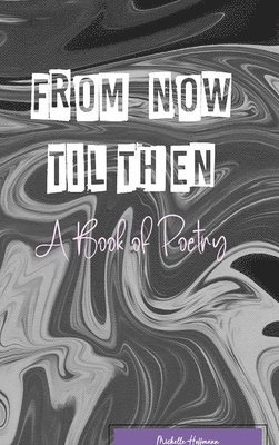 Michelle Hoffmann - From Now Til Then, Inbunden. Tillgänglighet: Lägg i varukorg