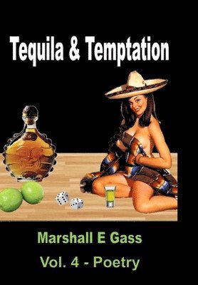 Marshall E Gass - Tequila & Temptation, Inbunden