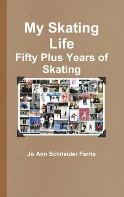 Jo Ann Schneider Farris - My Skating Life: Fifty Plus Years of Skating, Inbunden. Tillgänglighet: Lägg i varukorg