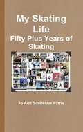 My Skating Life: Fifty Plus Years of Skating