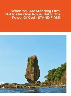 Vivienne Caldwell - When You Are Standing Firm, Not In Our Own Power But In The Power Of God - STAND FIRM!!, Inbunden. Tillgänglighet: Lägg i varukorg