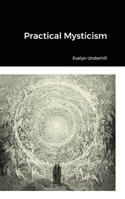 Evelyn Underhill - Practical Mysticism, Inbunden
