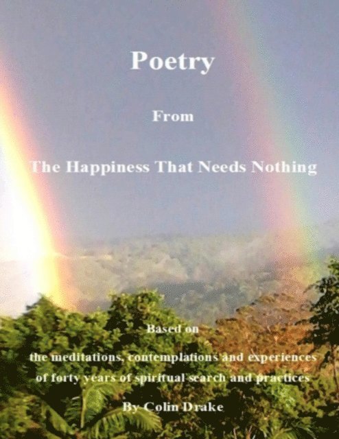 Colin Drake - Poetry from the Happiness That Needs Nothing, E-bok
