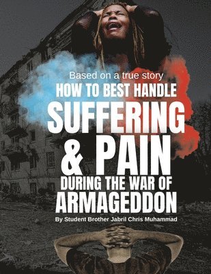 Jabril Chris Muhammad - How To Best Handle Suffering & Pain during The War of Armageddon, Häftad. Tillgänglighet: Lägg i varukorg