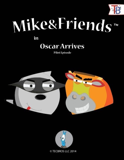 TECBROS LLC - Mike and Friends: Oscar Arrives Pilot Episode, E-bok