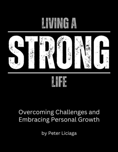 Peter Liciaga - Living A Strong Life, E-bok. Tillgänglighet: Lägg i varukorg