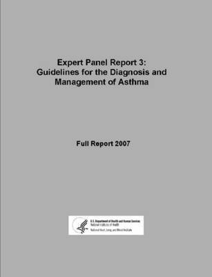 U.S. Department of Health and Human Services - Expert Panel Report 3: Guidelines for the Diagnosis and Management of Asthma - Full Report 2007, Häftad