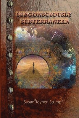 Susan Stumpf - Subconsciously Subterranean, Häftad