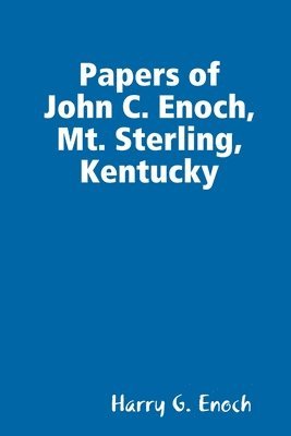 Harry G. Enoch - Papers of John C. Enoch, Mt. Sterling, Kentucky, Häftad. Tillgänglighet: Lägg i varukorg