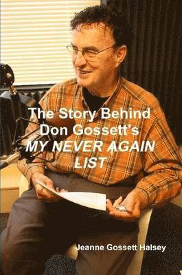 Jeanne Gossett Halsey - Story Behind Don Gossett's My Never Again List, Häftad