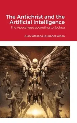 Juan Vitaliano Quiñónez Albán - Antichrist and the Artificial Intelligence, Inbunden. Tillgänglighet: Lägg i varukorg