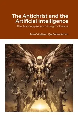Juan Vitaliano Quiñónez Albán - Antichrist and the Artificial Intelligence, Häftad. Tillgänglighet: Lägg i varukorg