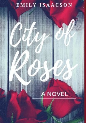 Emily Isaacson - City of Roses, Inbunden. Tillgänglighet: Lägg i varukorg