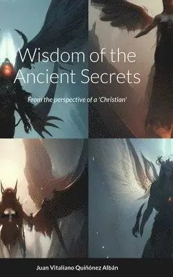 Juan Vitaliano Quiñónez Albán - Wisdom of the Ancient Secrets, Inbunden. Tillgänglighet: Lägg i varukorg