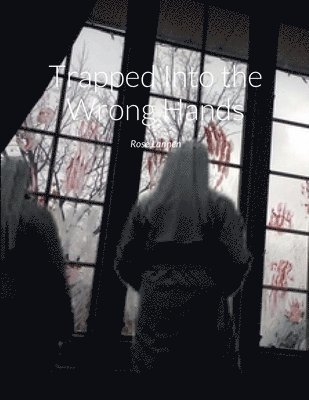 Rose Lannen - Trapped Into the Wrong Hands, Häftad